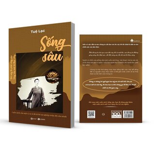 Sống Sâu - Cuốn Sách Của Một Vị Cư Sĩ Đã Từ Bỏ Sự Nghiệp Triệu Đô Của Mình