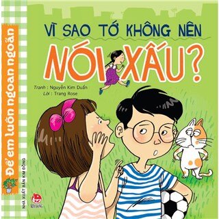 Vì Sao Tớ Không Nên Nói Xấu (Tái Bản 2017)