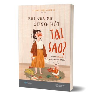 Khi Cha Mẹ Cũng Hỏi Tại Sao?