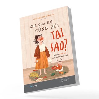 Khi Cha Mẹ Cũng Hỏi Tại Sao?