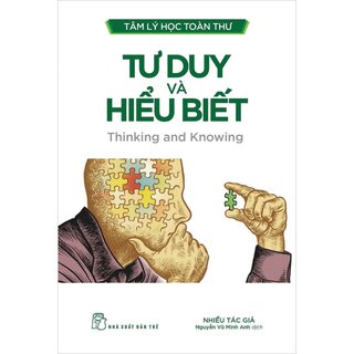 Tâm Lý Học Toàn Thư - Tư Duy Và Hiểu Biết