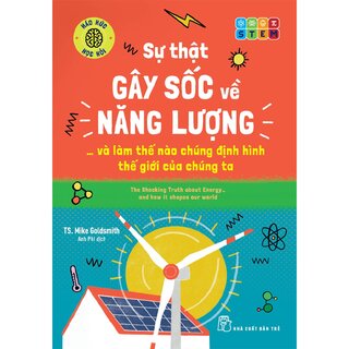 Sự Thật Gây Sốc Về Năng Lượng Và Làm Thế Nào Chúng Định Hình Thế Giới Của Chúng Ta