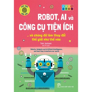 Robot, Ai Và Công Cụ Tiện Ích Và Chúng Đã Làm Thay Đổi Thế Giới Như Thế Nào