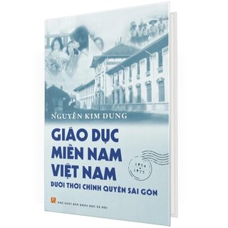 Giáo Dục Miền Nam Việt Nam Dưới Thời Chính Quyền Sài Gòn (Bìa Cứng)