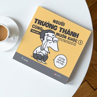 Người Trưởng Thành Cũng Muốn Khóc - Tập 1