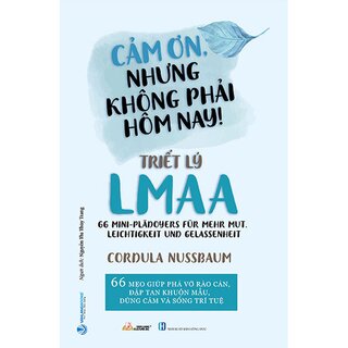 Cảm Ơn, Nhưng Không Phải Hôm Nay! - Triết Lý LMAA