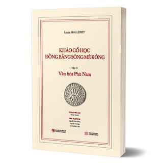 Khảo cổ học Đồng bằng sông Mê Kông - Tập III: Văn hóa Phù Nam (Bộ 2 Quyển)