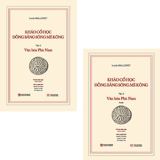 Khảo cổ học Đồng bằng sông Mê Kông - Tập III: Văn hóa Phù Nam (Bộ 2 Quyển)