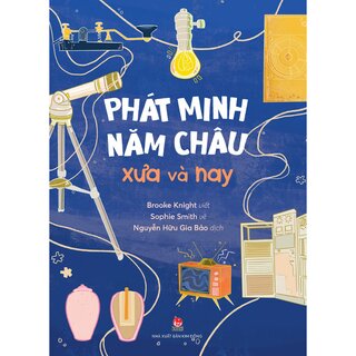 Phát Minh Năm Châu Xưa Và Nay