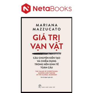 Giá Trị Vạn Vật - Câu Chuyện Kiến Tạo Và Chiếm Dụng Trong Nền Trong Kinh Tế Toàn Cầu