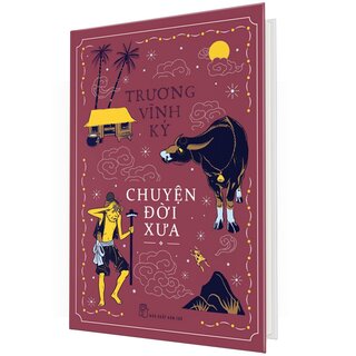 Chuyện Đời Xưa (Bìa Cứng)