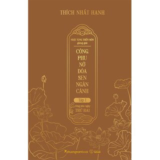 Công Phu Nở Đóa Sen Ngàn Cánh - Tập 1: Công Phu Ngày Thứ Hai (Bìa Cứng)