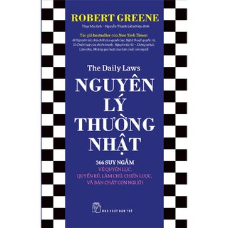 Nguyên Lý Thường Nhật - 366 Suy Ngẫm Về Quyền Lực, Quyến Rũ, Làm Chủ, Chiến Lược, Và Bản Chất Con Người