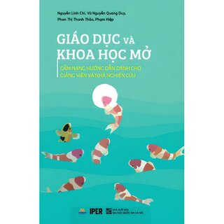 Giáo Dục Và Khoa Học Mở - Cẩm Nang Hướng Dẫn Dành Cho Giảng Viên Và Nhà Nghiên Cứu