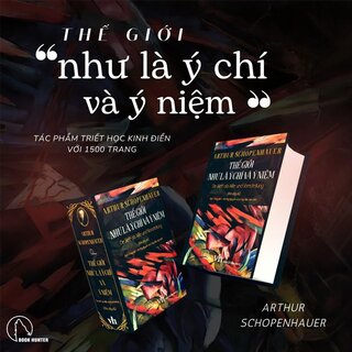 Thế Giới Như Là Ý Chí Và Ý Niệm (Bìa Cứng)