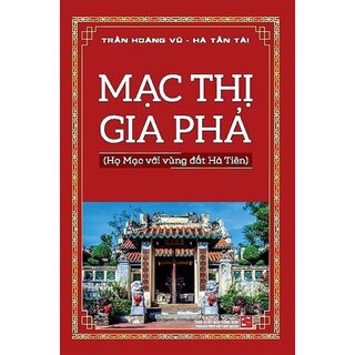 Mạc Thị Gia Phả - Họ Mạc Với Vùng Đất Hà Tiên