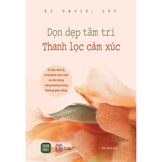 Dọn Dẹp Tâm Trí - Thanh Lọc Cảm Xúc