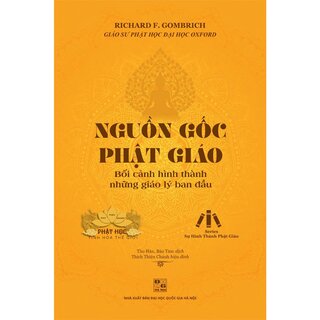 Nguồn Gốc Phật Giáo - Bối Cảnh Hình Thành Những Giáo Lý Ban Đầu (Bìa Cứng)