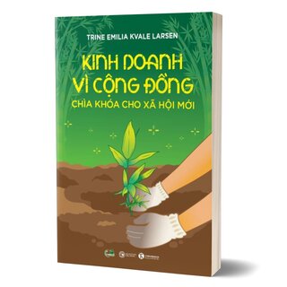 Kinh Doanh Vì Cộng Đồng - Chìa Khoá Cho Xã Hội Mới