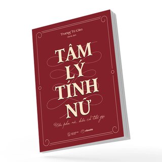 Tâm Lý Tính Nữ - Hiểu Phụ Nữ, Hiểu Cả Thế Giới