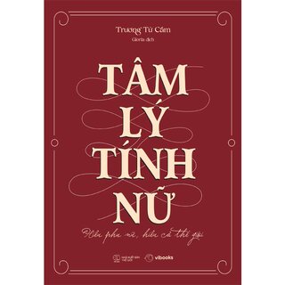 Tâm Lý Tính Nữ - Hiểu Phụ Nữ, Hiểu Cả Thế Giới