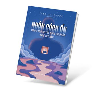 Nhân Cách Ẩn - Tính Cách Quyết Định Số Phận Như Thế Nào