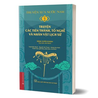 Truyện Xưa Nước Nam - Tập 2: Truyện Các Tiên Thánh, Tổ Nghề Và Nhân Vật Lịch Sử