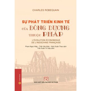 Sự Phát Triển Kinh Tế Của Đông Dương Thuộc Pháp (Bìa Cứng)