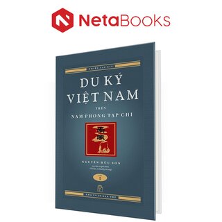 Du Ký Việt Nam Trên Nam Phong Tạp Chí - Tập 1 (Bìa Cứng)