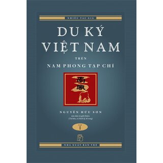 Du Ký Việt Nam Trên Nam Phong Tạp Chí - Tập 1 (Bìa Cứng)