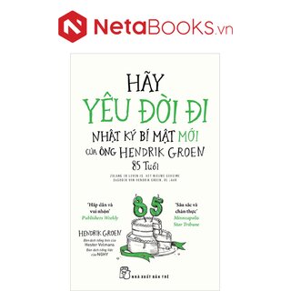 Hãy Yêu Đời Đi - Nhật Ký Bí Mật Mới Của Ông Hendrik Groen 85 Tuổi