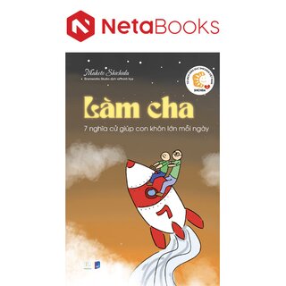 Làm Cha - 7 Nghĩa Cử Giúp Con Khôn Lớn Mỗi Ngày