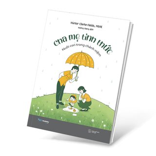 Cha Mẹ Tỉnh Thức - Nuôi Con Trong Chánh Niệm