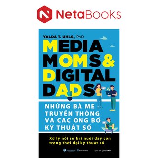 Những Bà Mẹ Truyền Thông Và Các Ông Bố Kỹ Thuật Số