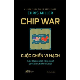 Chip War - Cuộc Chiến Vi Mạch (Bìa Cứng)