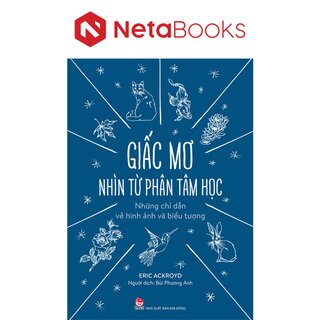 Giấc Mơ Nhìn Từ Phân Tâm Học - Những Chỉ Dẫn Về Hình Ảnh Và Biểu Tượng