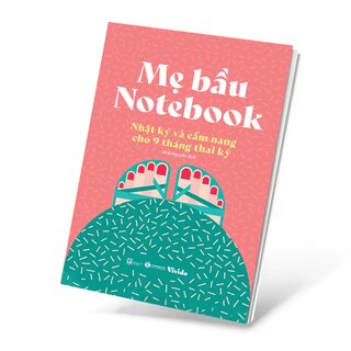 Mẹ Bầu Notebook - Nhật Ký Và Cẩm Nang Cho 9 Tháng Thai Kỳ