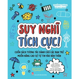 Trưởng Thành Từ Suy Nghĩ - Suy Nghĩ Tích Cực!