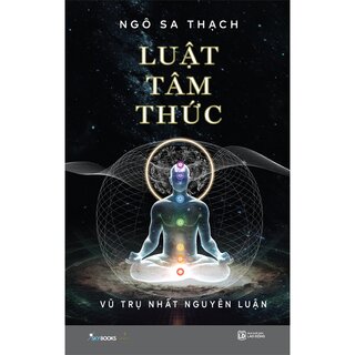 Luật Tâm Thức - Vũ Trụ Nhất Nguyên Luận (Bìa Cứng)