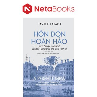 Hỗn Độn Hoàn Hảo - Sự trỗi dậy khó ngờ của nền giáo dục bậc cao Hoa Kỳ