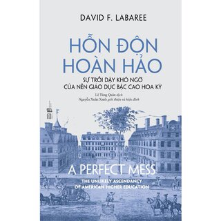 Hỗn Độn Hoàn Hảo - Sự trỗi dậy khó ngờ của nền giáo dục bậc cao Hoa Kỳ