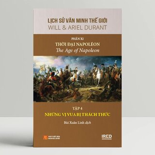 Lịch Sử Văn Minh Thế Giới - Phần XI: Văn Minh Thời Đại Napoléon (Bộ 5 Tập)