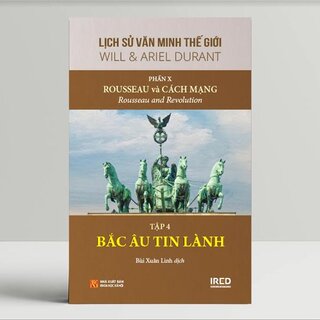 Lịch Sử Văn Minh Thế Giới - Phần X: Rousseau và Cách Mạng (Bộ 6 Tập)