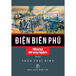 Điện Biên Phủ - Nhớ Lại Để Suy Ngẫm