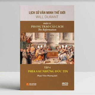 Lịch Sử Văn Minh Thế Giới - Phần VI: Phong Trào Cải Cách (Bộ 5 Tập)