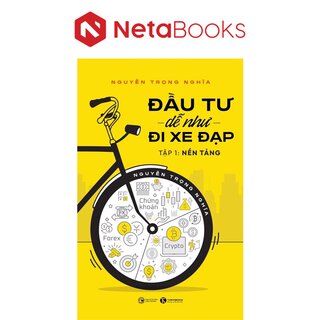 Đầu Tư Dễ Như Đi Xe Đạp - Tập 1: Nền Tảng