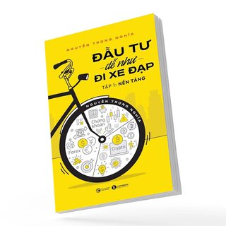 Đầu Tư Dễ Như Đi Xe Đạp - Tập 1: Nền Tảng