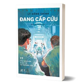 Đang Cấp Cứu - 17 Câu Chuyện Sinh Tử Từ Phòng Cấp Cứu