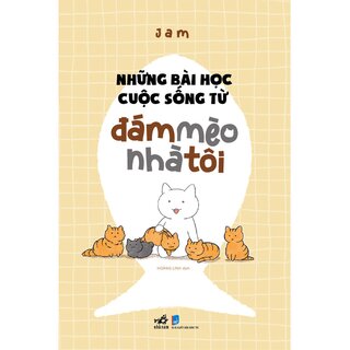 Những Bài Học Cuộc Sống Từ Đám Mèo Nhà Tôi