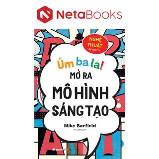 Úm Ba La Mở Ra Mô Hình Sáng Tạo - Nghệ Thuật